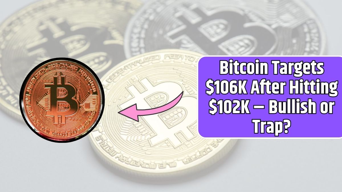 Bitcoin Targets $106K After Hitting $102K – Bullish or Trap