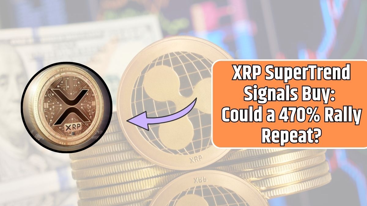 XRP SuperTrend Signals Buy Could a 470% Rally Repeat